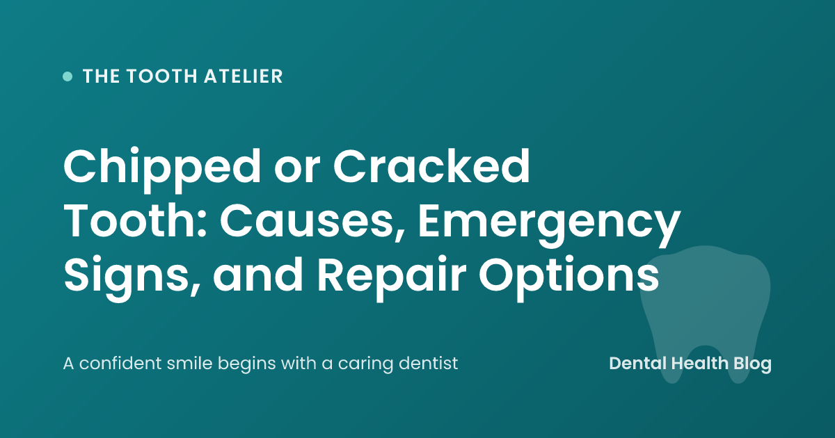 Chipped or Cracked Tooth: Causes, Emergency Signs, and Repair Options