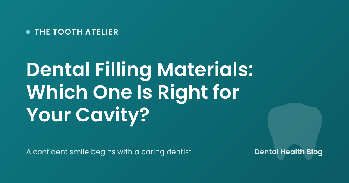 Dental Filling Materials: Which One Is Right for Your Cavity?
