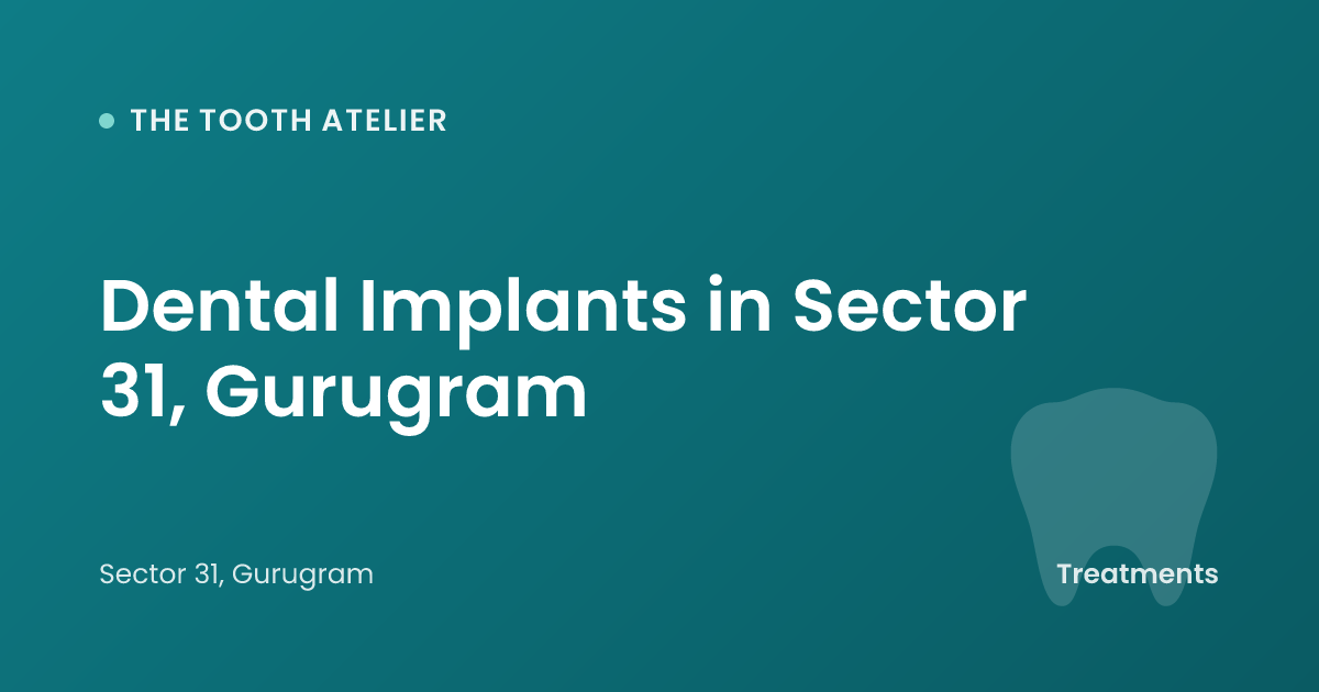 Dental Implants in Sector 31, Gurugram