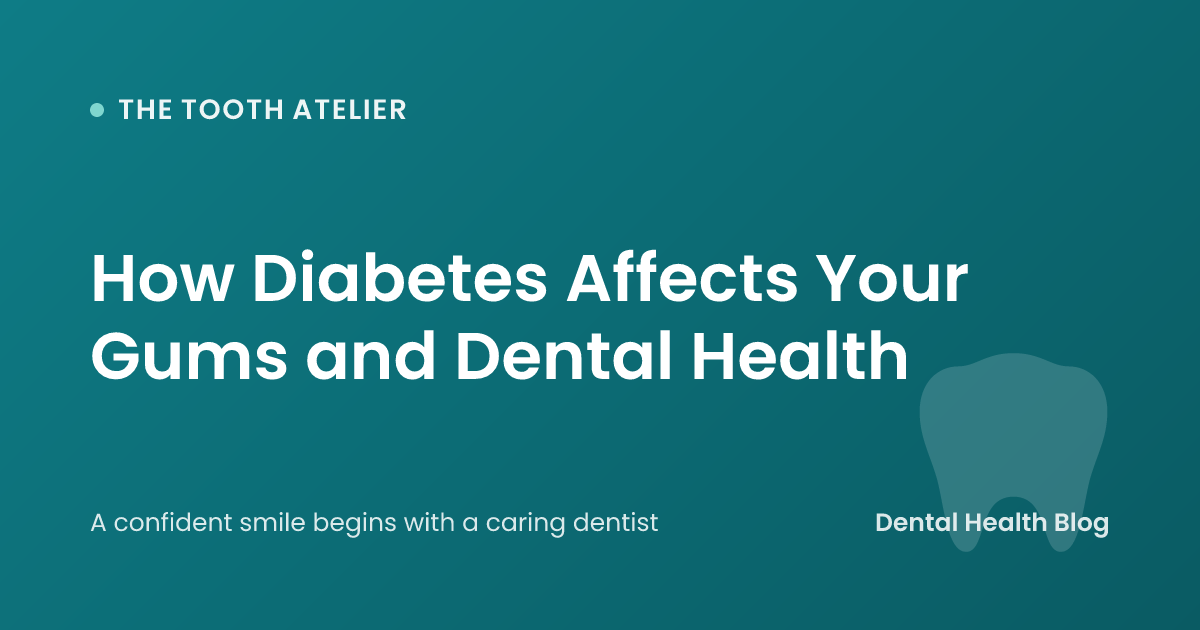 How Diabetes Affects Your Gums and Dental Health