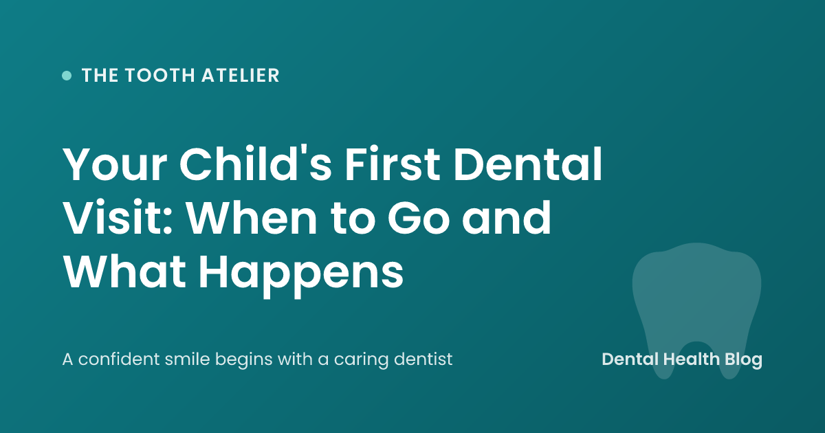 Your Child's First Dental Visit: When to Go and What Happens