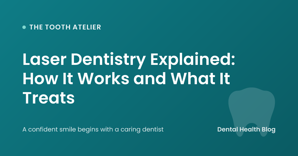 Laser Dentistry Explained: How It Works and What It Treats
