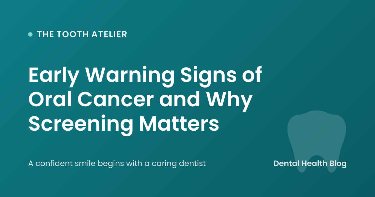 Early Warning Signs of Oral Cancer and Why Screening Matters