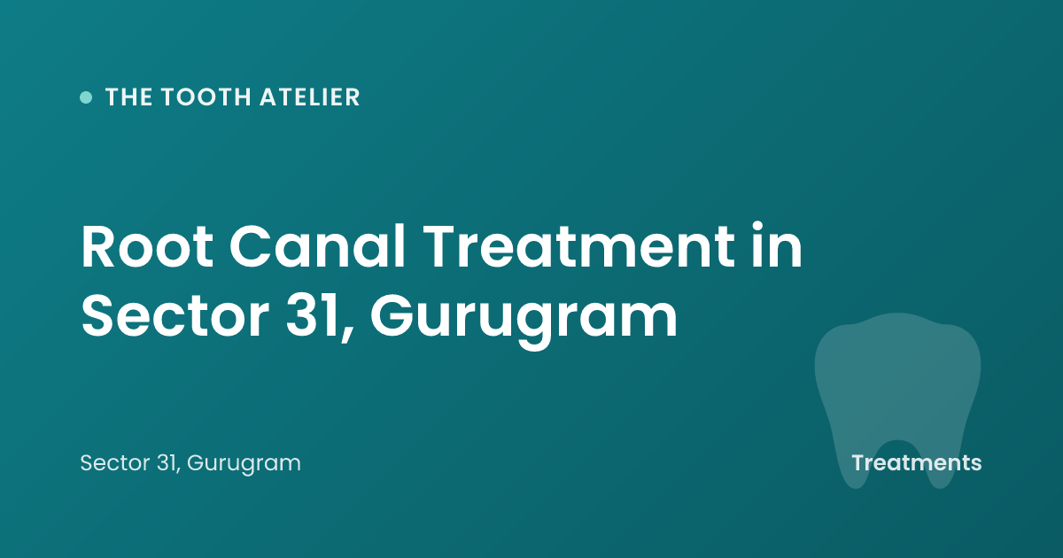 Root Canal Treatment in Sector 31, Gurugram