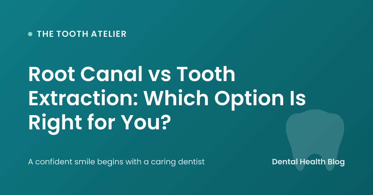 Root Canal vs Tooth Extraction: Which Option Is Right for You?