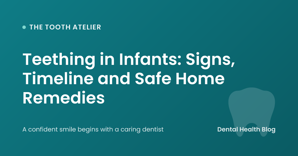 Teething in Infants: Signs, Timeline and Safe Home Remedies