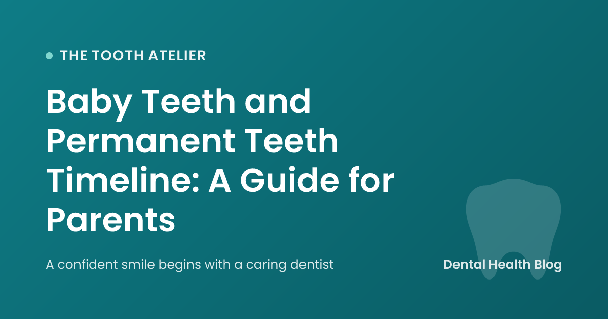 Baby Teeth and Permanent Teeth Timeline: A Guide for Parents